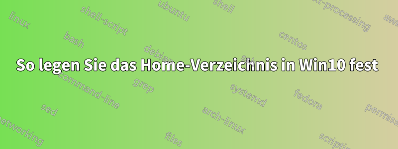 So legen Sie das Home-Verzeichnis in Win10 fest