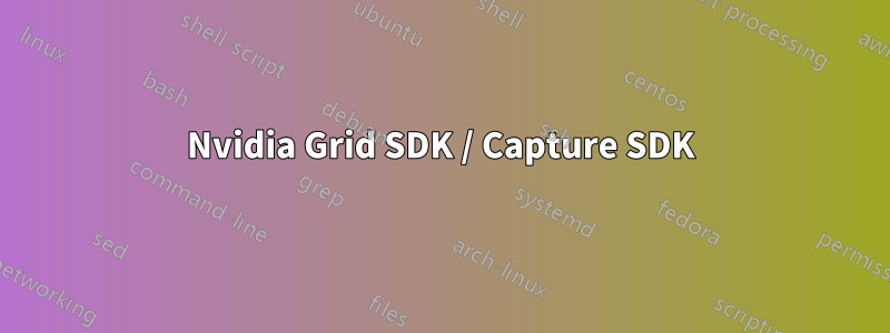 Nvidia Grid SDK / Capture SDK