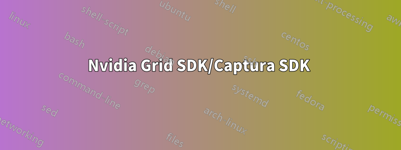 Nvidia Grid SDK/Captura SDK