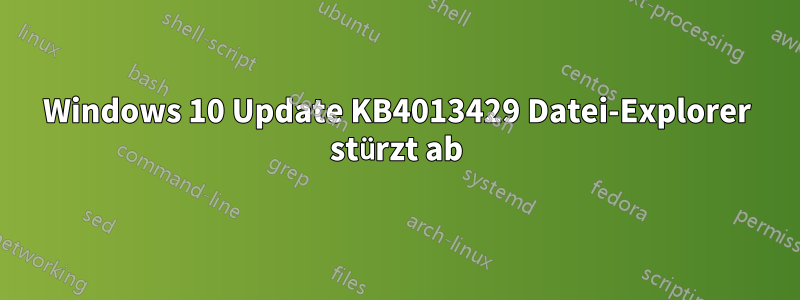 Windows 10 Update KB4013429 Datei-Explorer stürzt ab