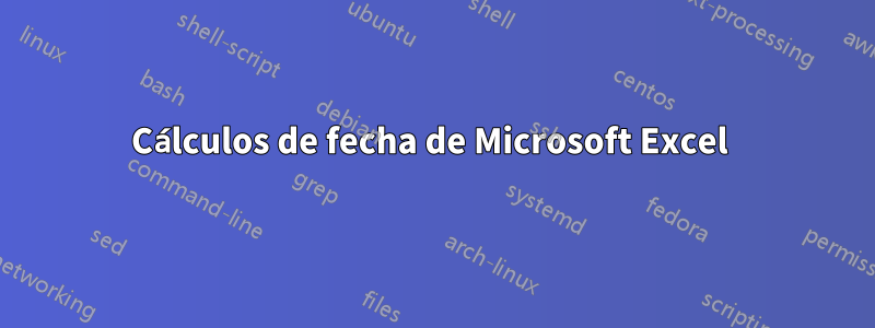 Cálculos de fecha de Microsoft Excel 