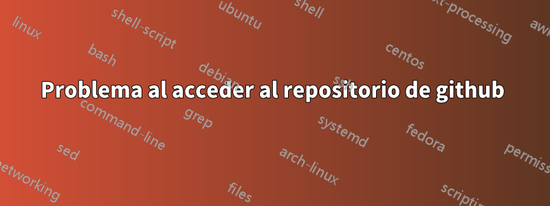 Problema al acceder al repositorio de github