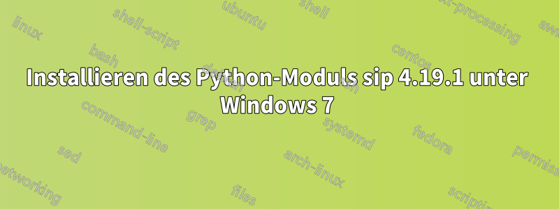 Installieren des Python-Moduls sip 4.19.1 unter Windows 7