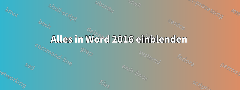 Alles in Word 2016 einblenden