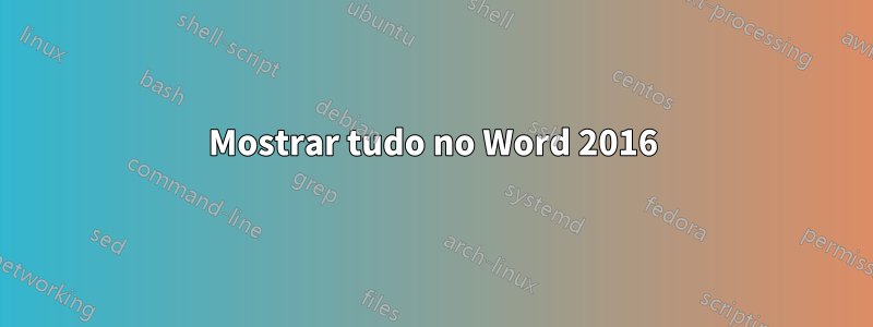 Mostrar tudo no Word 2016