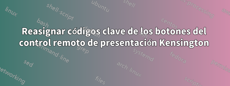 Reasignar códigos clave de los botones del control remoto de presentación Kensington