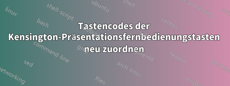 Tastencodes der Kensington-Präsentationsfernbedienungstasten neu zuordnen