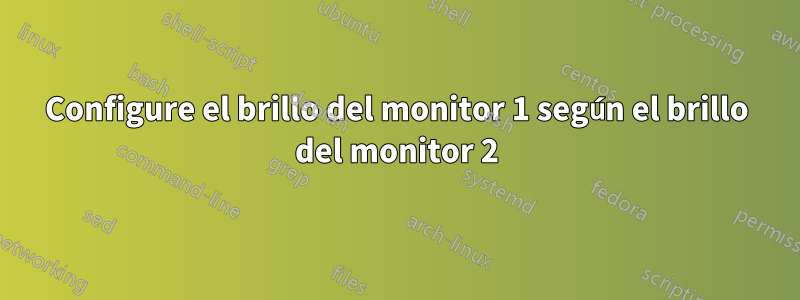 Configure el brillo del monitor 1 según el brillo del monitor 2