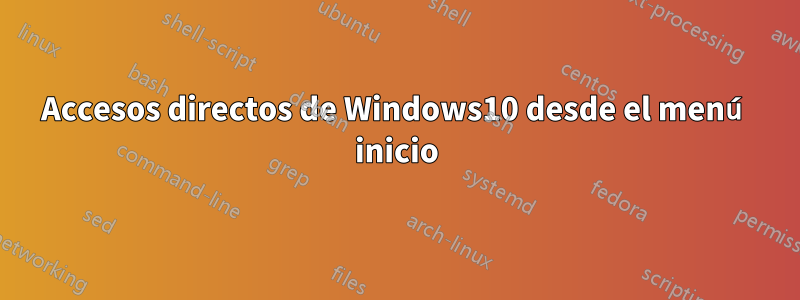 Accesos directos de Windows10 desde el menú inicio