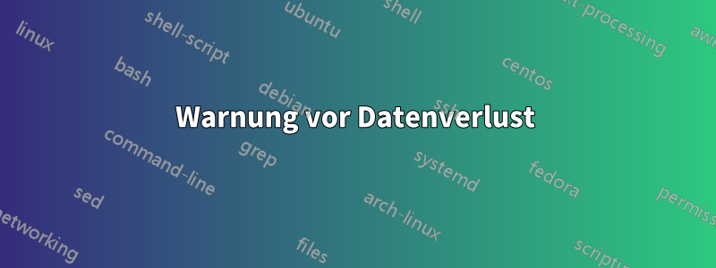 Warnung vor Datenverlust