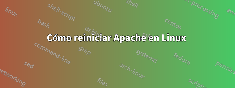 Cómo reiniciar Apache en Linux