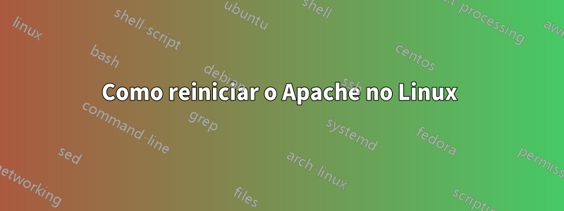 Como reiniciar o Apache no Linux