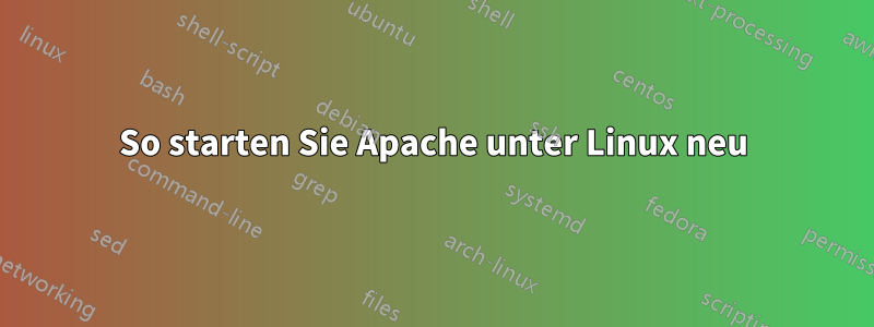 So starten Sie Apache unter Linux neu