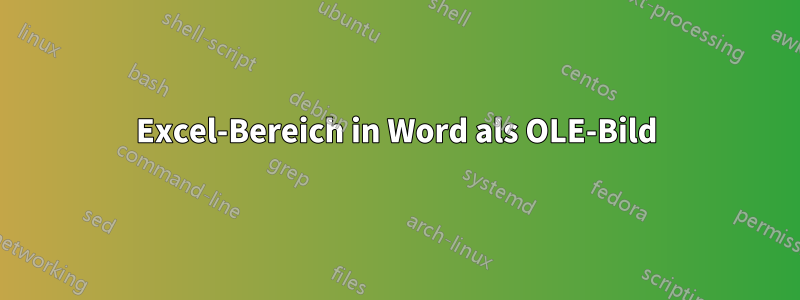 Excel-Bereich in Word als OLE-Bild
