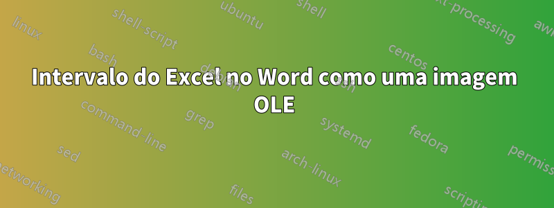 Intervalo do Excel no Word como uma imagem OLE