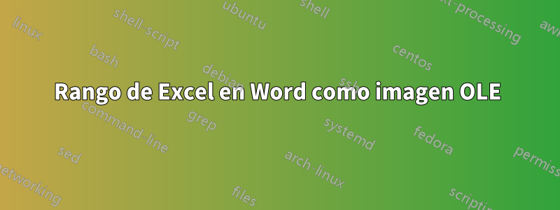 Rango de Excel en Word como imagen OLE