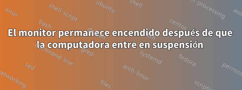 El monitor permanece encendido después de que la computadora entre en suspensión