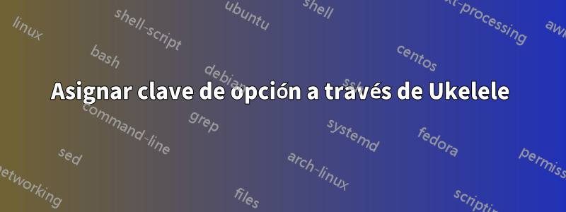 Asignar clave de opción a través de Ukelele