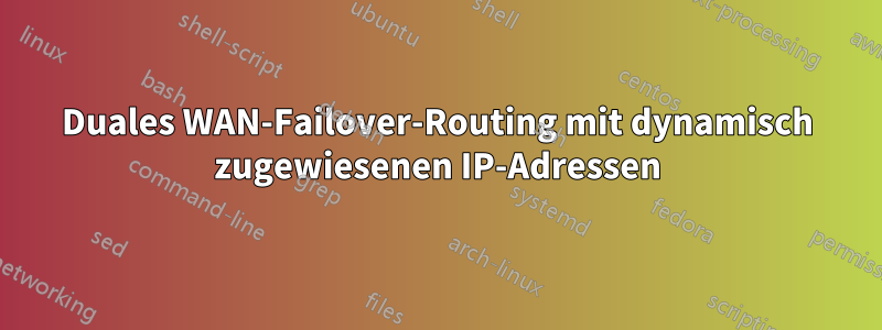 Duales WAN-Failover-Routing mit dynamisch zugewiesenen IP-Adressen