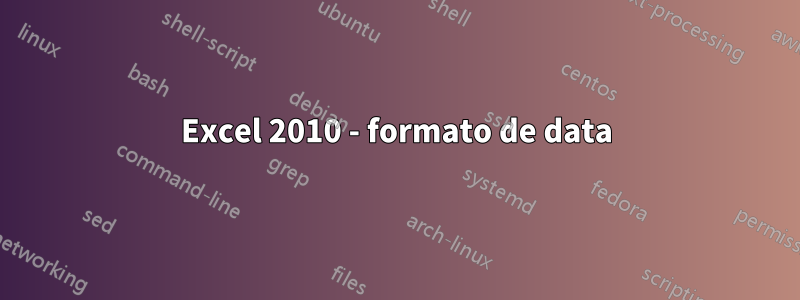 Excel 2010 - formato de data