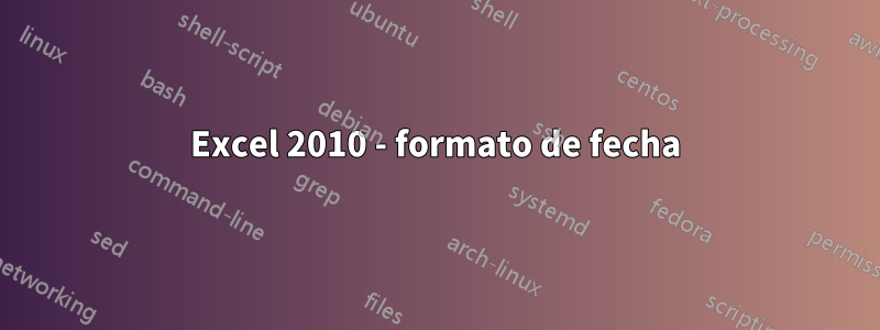 Excel 2010 - formato de fecha