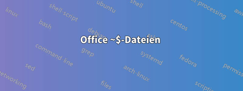 Office ~$-Dateien