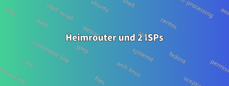 3 Heimrouter und 2 ISPs