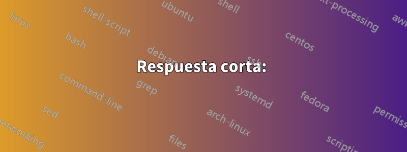 Respuesta corta: