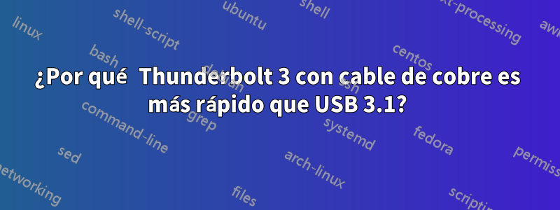 ¿Por qué Thunderbolt 3 con cable de cobre es más rápido que USB 3.1?