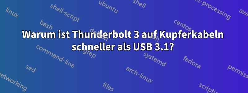 Warum ist Thunderbolt 3 auf Kupferkabeln schneller als USB 3.1?