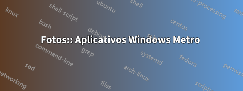 Fotos:: Aplicativos Windows Metro