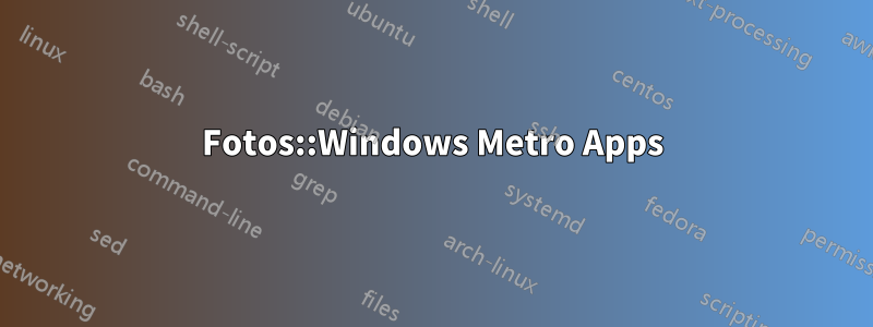 Fotos::Windows Metro Apps