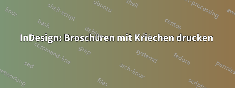 InDesign: Broschüren mit Kriechen drucken