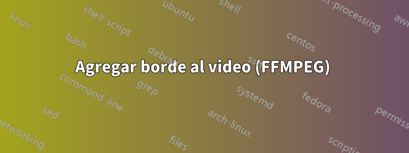 Agregar borde al video (FFMPEG)