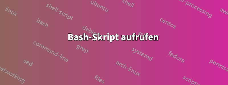 Bash-Skript aufrufen