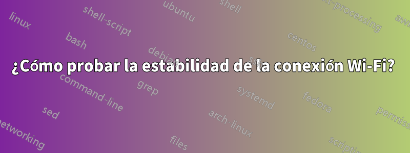 ¿Cómo probar la estabilidad de la conexión Wi-Fi?