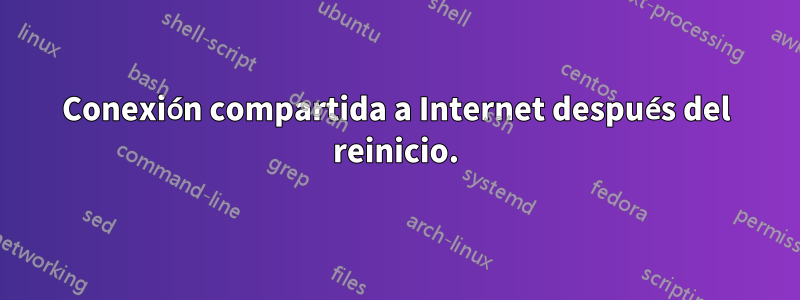 Conexión compartida a Internet después del reinicio.