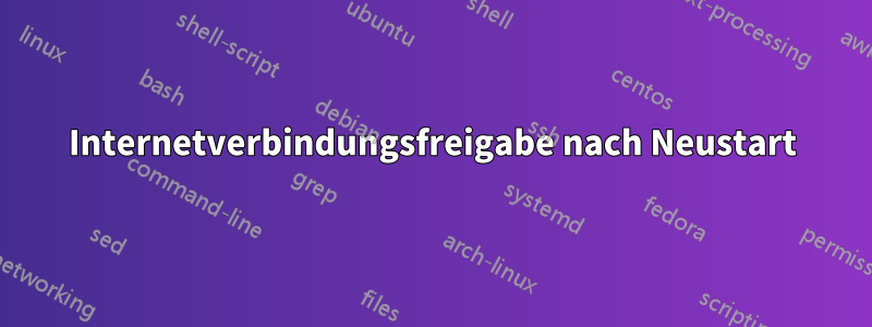 Internetverbindungsfreigabe nach Neustart