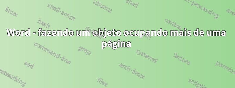 Word - fazendo um objeto ocupando mais de uma página