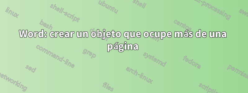 Word: crear un objeto que ocupe más de una página