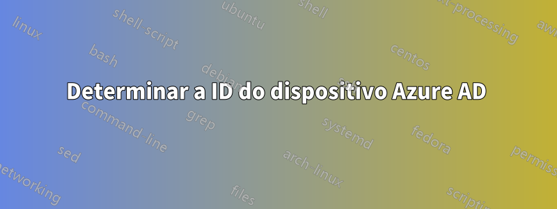 Determinar a ID do dispositivo Azure AD