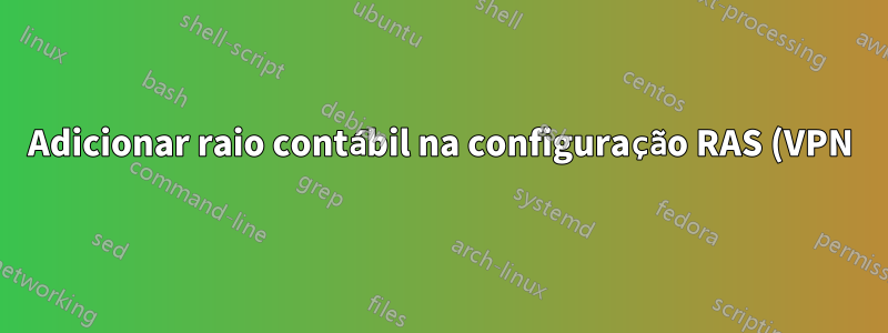 Adicionar raio contábil na configuração RAS (VPN)