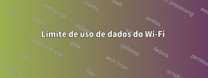 Limite de uso de dados do Wi-Fi