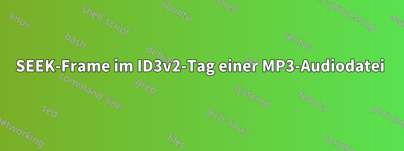 SEEK-Frame im ID3v2-Tag einer MP3-Audiodatei