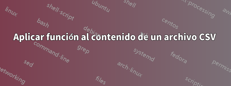 Aplicar función al contenido de un archivo CSV