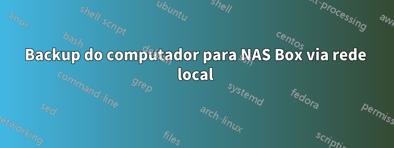 Backup do computador para NAS Box via rede local