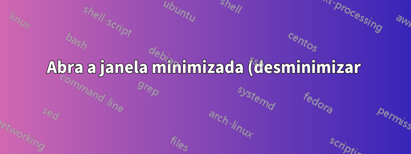 Abra a janela minimizada (desminimizar) com atalho de teclado no macOS Sierra 10.12.5