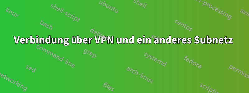 Verbindung über VPN und ein anderes Subnetz