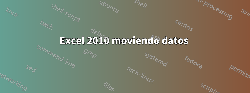 Excel 2010 moviendo datos