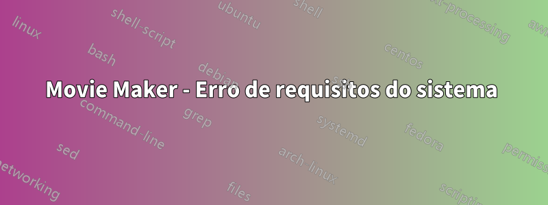 Movie Maker - Erro de requisitos do sistema